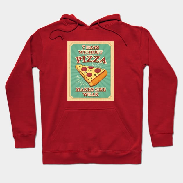 Seven Days Without Pizza makes One Weak Hoodie by Alema Art